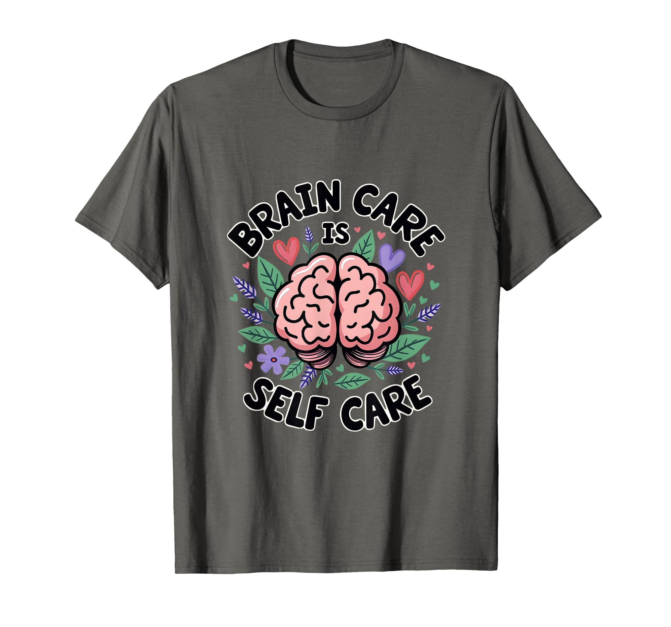 Brain Care Is Self Care Mental T-Shirt - Casual Everyday Wear for Adults - T-Shirt, Sweatshirt, Hoodie