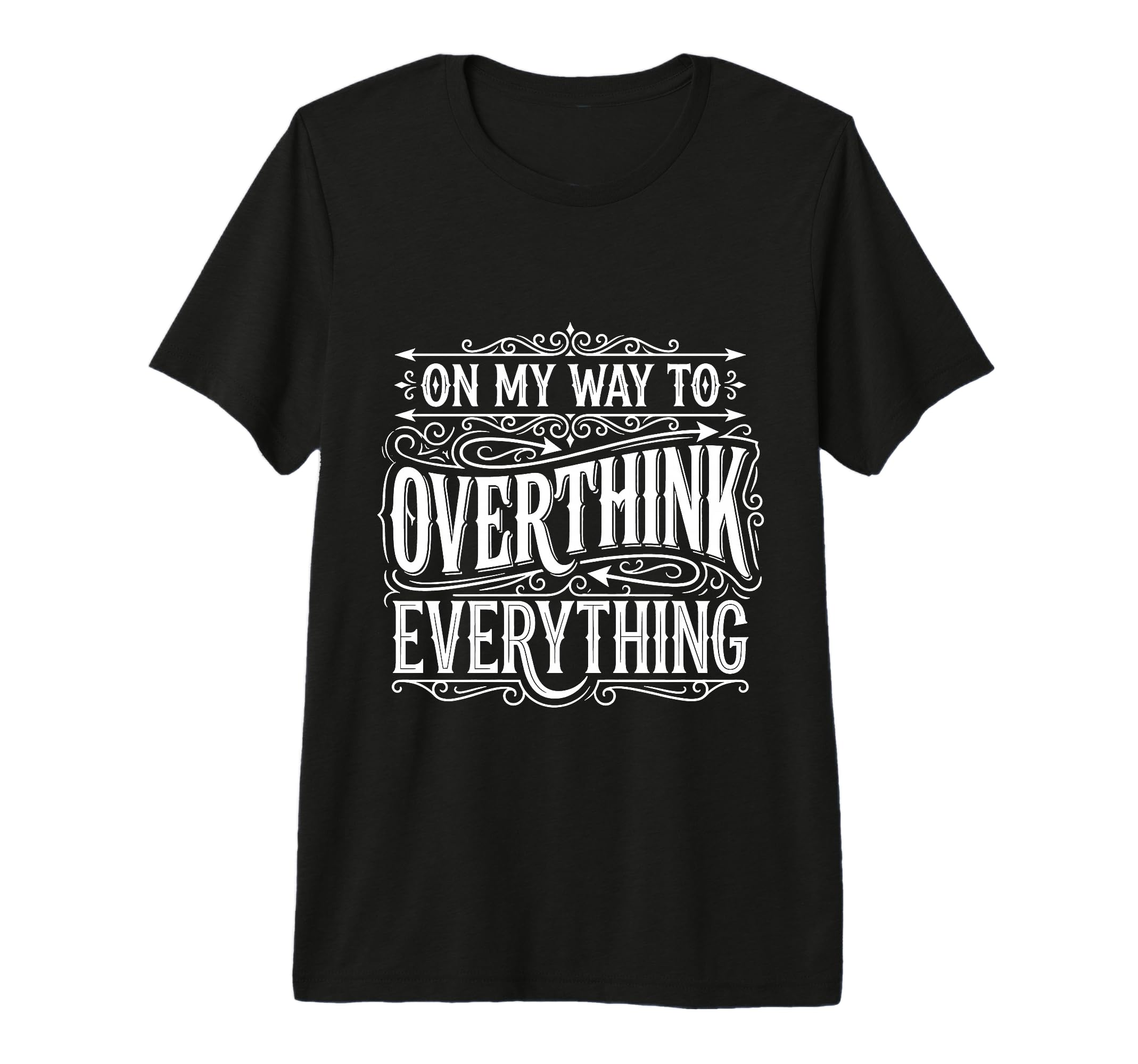 My Way To Overthink Everything T-Shirt - Trendy Graphic Men Women - T-Shirt, Sweatshirt, Hoodie