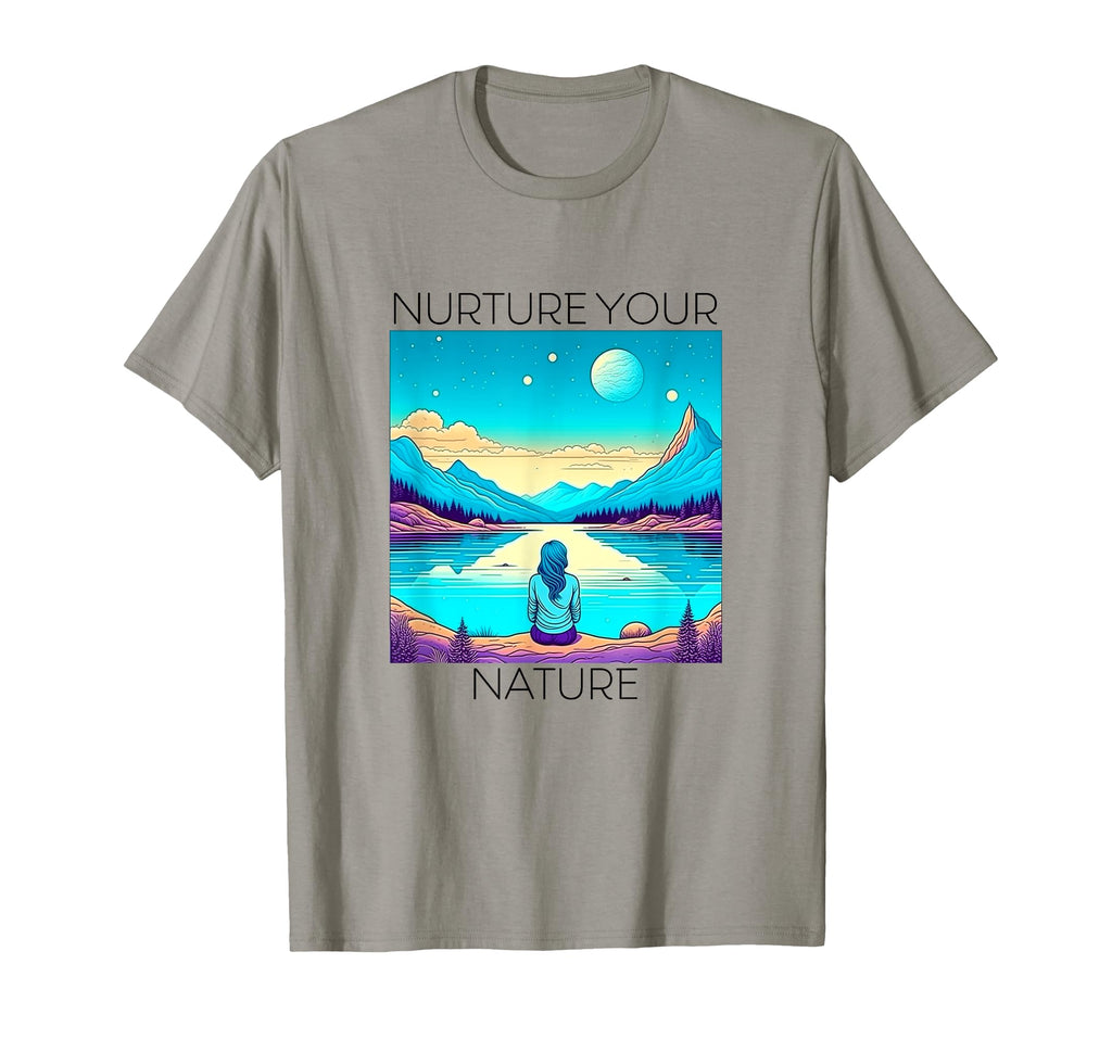 Nurture Your Nature Positive Self Care T-Shirt - Unique Graphic for Adults - T-Shirt, Sweatshirt, Hoodie