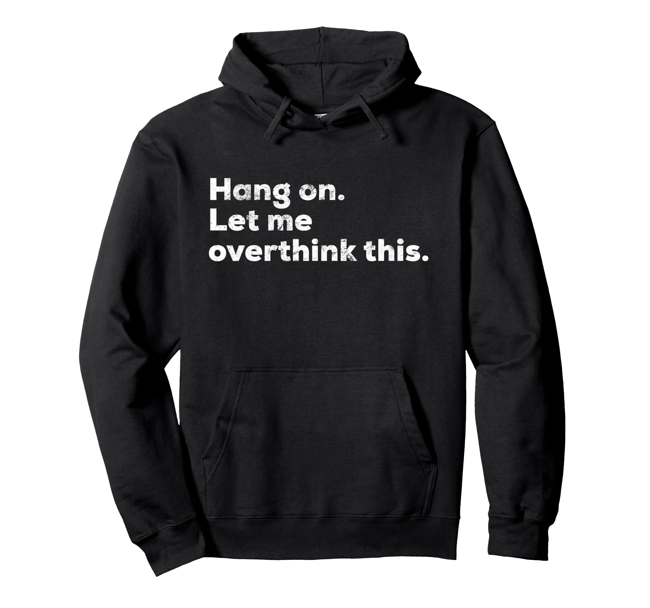 Funny Anxiety Overthinker Hang Let Hoodie - Aesthetic Graphic for Adults - T-Shirt, Sweatshirt, Hoodie