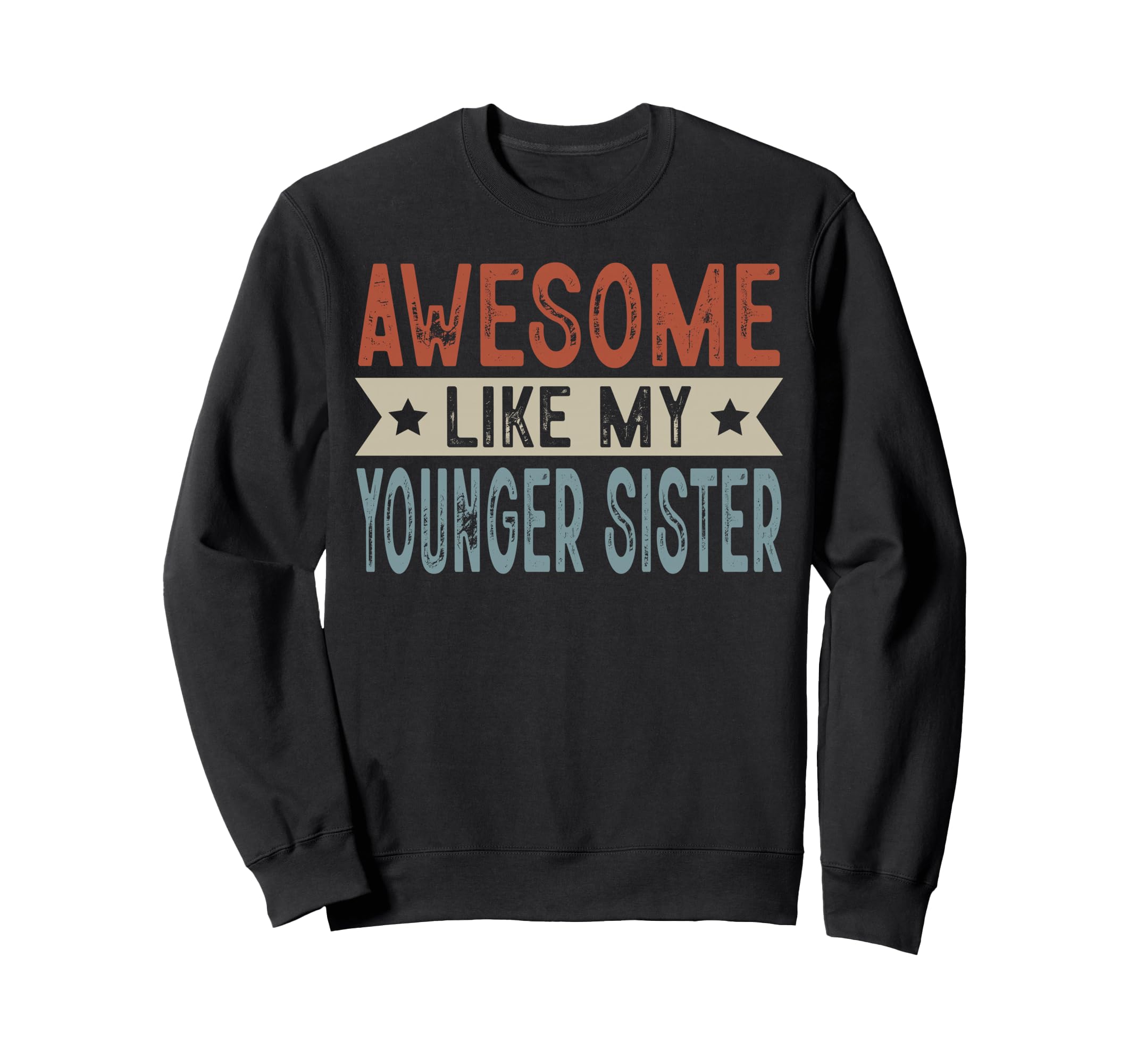 Awesome Like My Younger Sister Sweatshirt - Aesthetic Graphic Unisex - T-Shirt, Sweatshirt, Hoodie