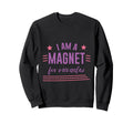 I Am Magnet Miracles Positive Sweatshirt - Streetwear Style Men Women - T-Shirt, Sweatshirt, Hoodie