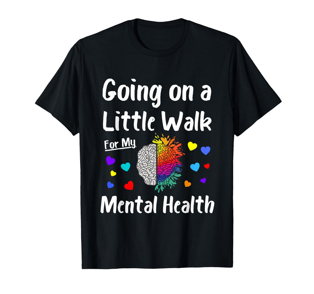 Going Walk My Mental Health Mental T-Shirt - Aesthetic Graphic for Adults - T-Shirt, Sweatshirt, Hoodie