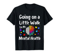 Going Walk My Mental Health Mental T-Shirt - Aesthetic Graphic for Adults - T-Shirt, Sweatshirt, Hoodie