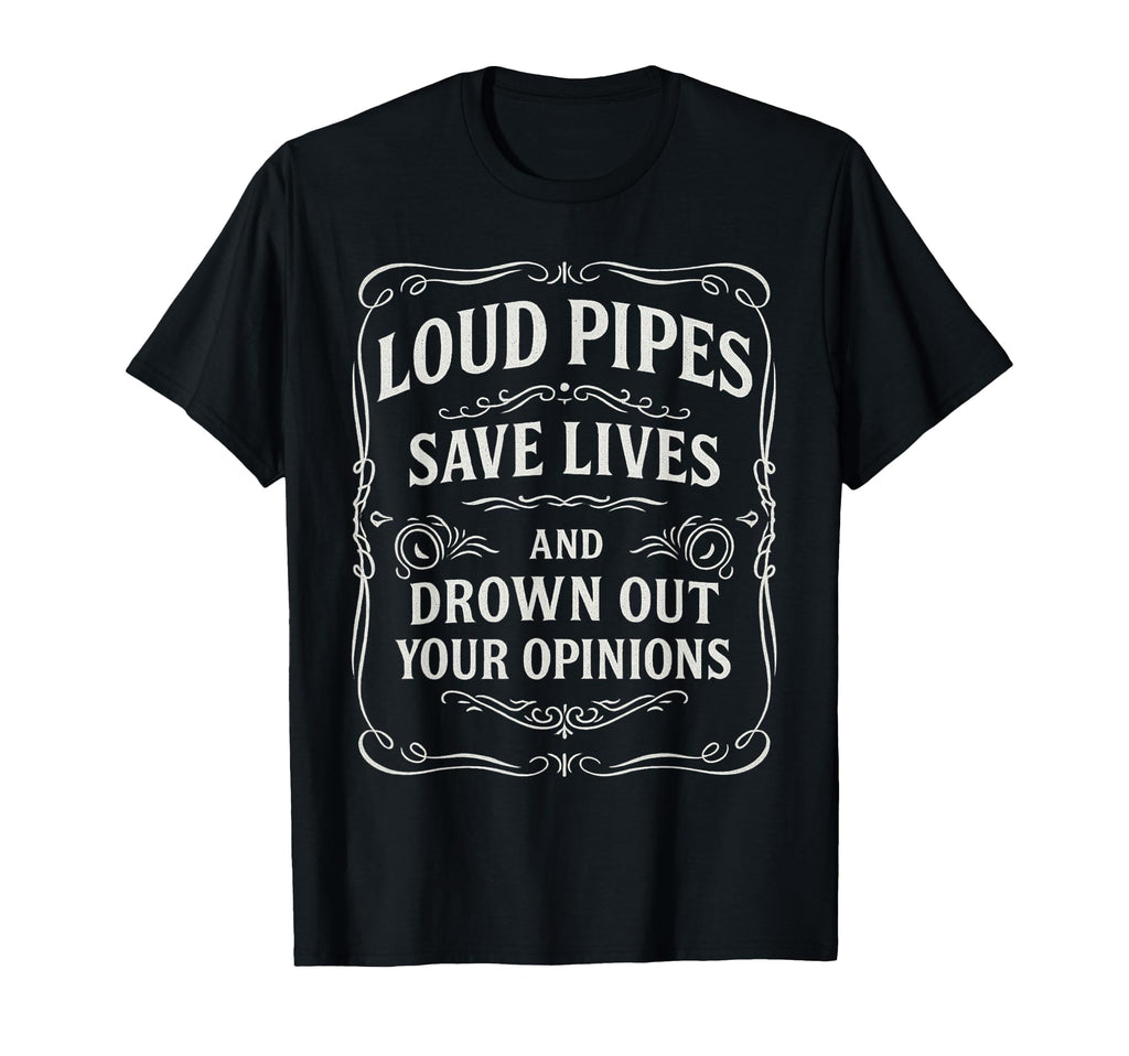 Loud Pipes Save Lives Motorcycle Biker T-Shirt - Graphic Print Men Women - T-Shirt, Sweatshirt, Hoodie