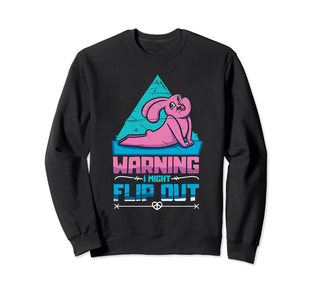 Warning I Might Flip Out Sweatshirt - Casual Everyday Wear Unisex - T-Shirt, Sweatshirt, Hoodie