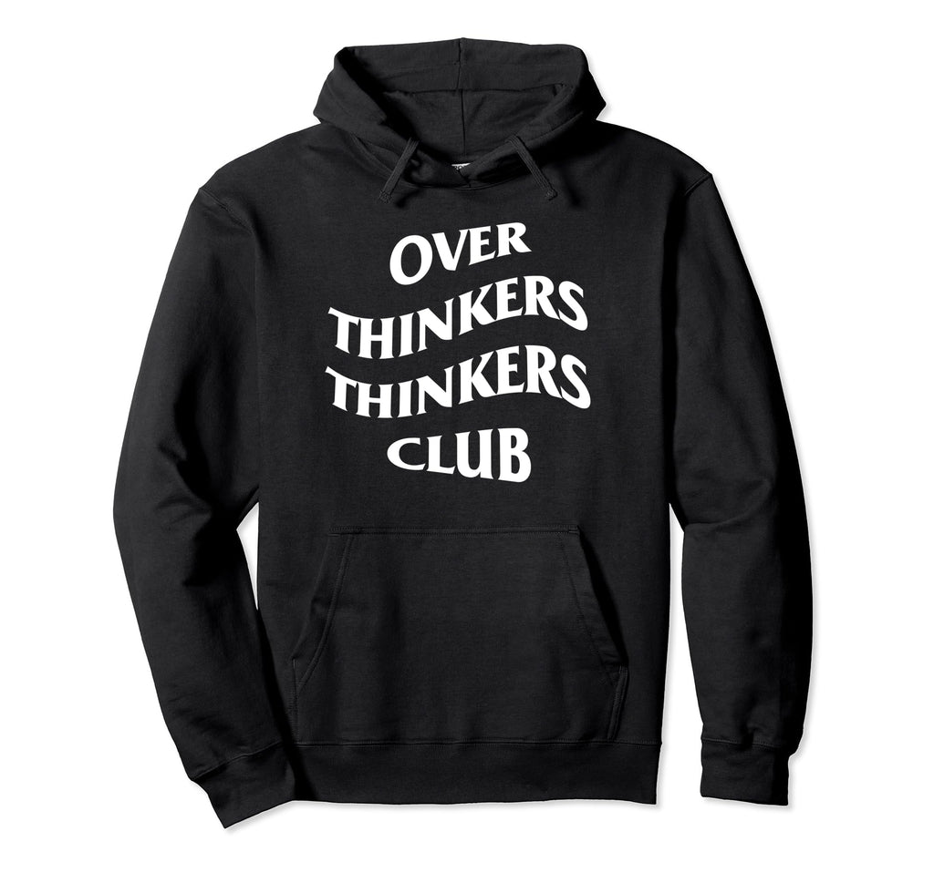 Over Thinkers Thinkers Club Hoodie - Custom Art Print Men Women - T-Shirt, Sweatshirt, Hoodie