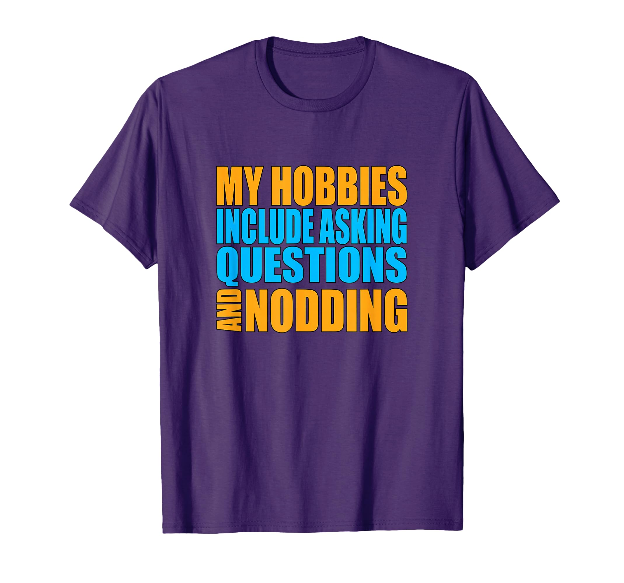 Hobbies Include Asking Questions T-Shirt - Aesthetic Graphic Unisex - T-Shirt, Sweatshirt, Hoodie
