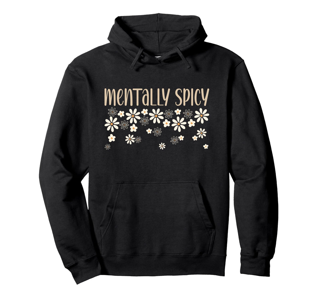 Mentally Spicy Mental Health And Hoodie - Trendy Graphic for Adults - T-Shirt, Sweatshirt, Hoodie