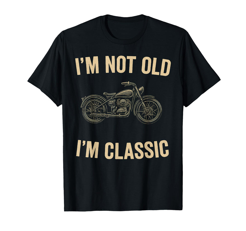 Im Not Old Im Mens Fathers Day Motorcycle T-Shirt - Custom Art Print Unisex - T-Shirt, Sweatshirt, Hoodie