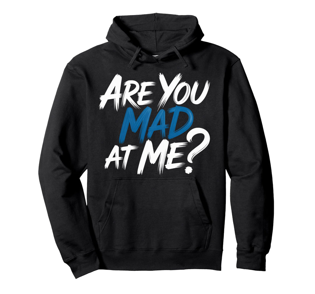 Are You Mad Me Sarcastic Mood Awkward Hoodie - Custom Art Print Men Women - T-Shirt, Sweatshirt, Hoodie
