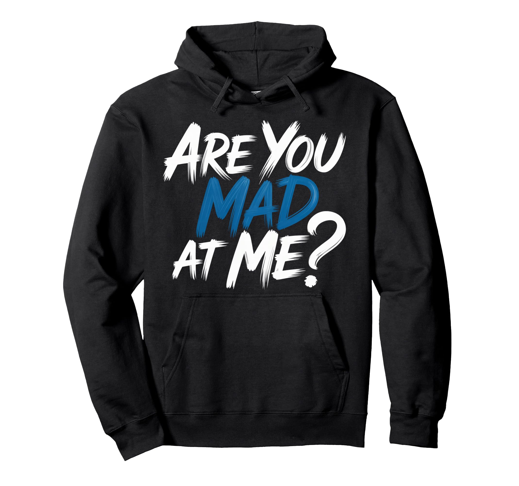 Are You Mad Me Sarcastic Mood Awkward Hoodie - Custom Art Print Men Women - T-Shirt, Sweatshirt, Hoodie