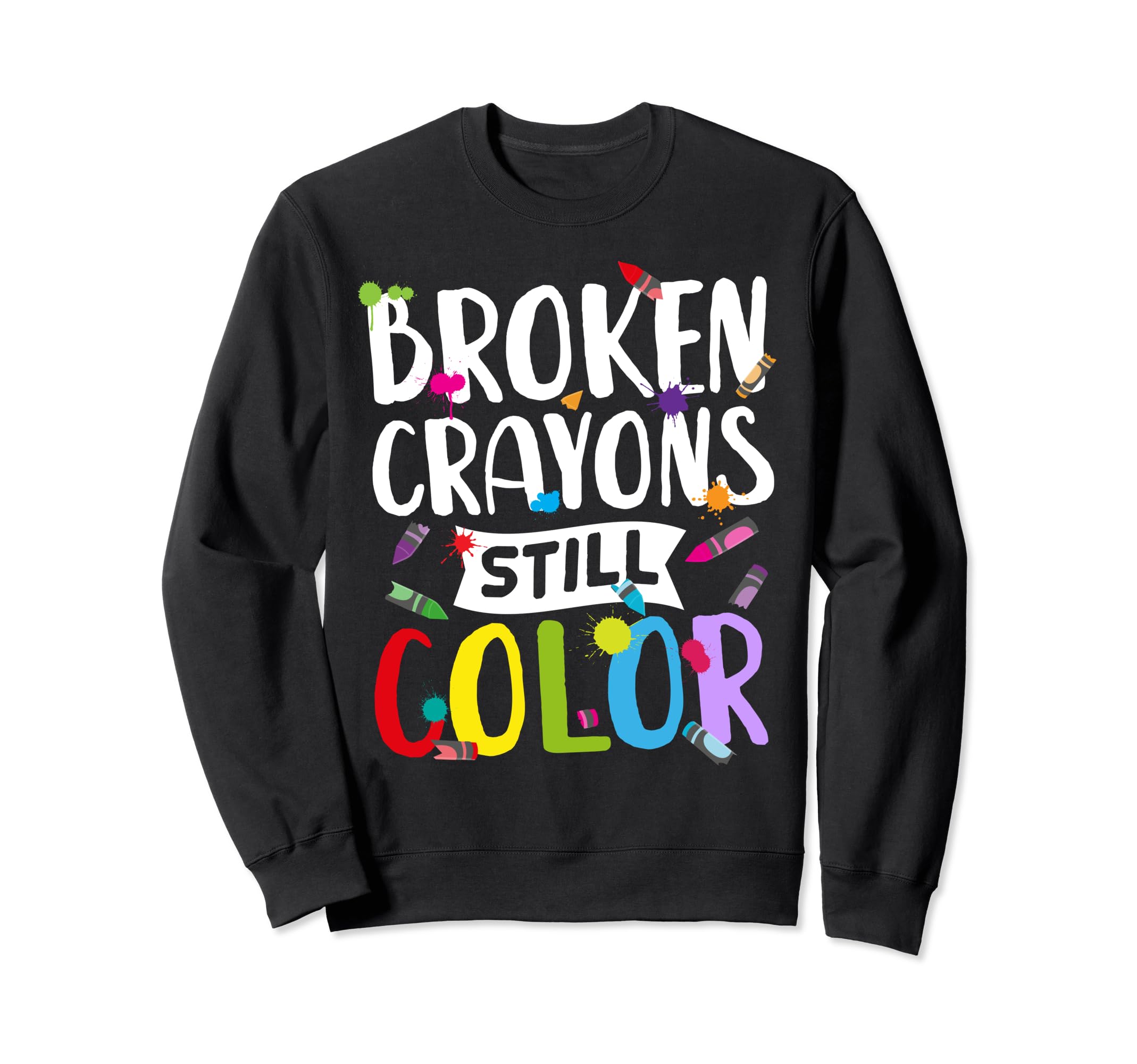 Broken Crayons Still Color Mental Sweatshirt - Streetwear Style Men Women - T-Shirt, Sweatshirt, Hoodie