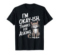 Funny Cat Vibes Okayish Life T-Shirt - Minimalist Print for Adults - T-Shirt, Sweatshirt, Hoodie