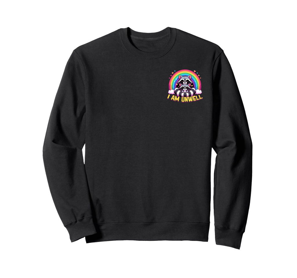 Raccoon I Am Unwell Rainbow Sweatshirt - Casual Everyday Wear Unisex - T-Shirt, Sweatshirt, Hoodie