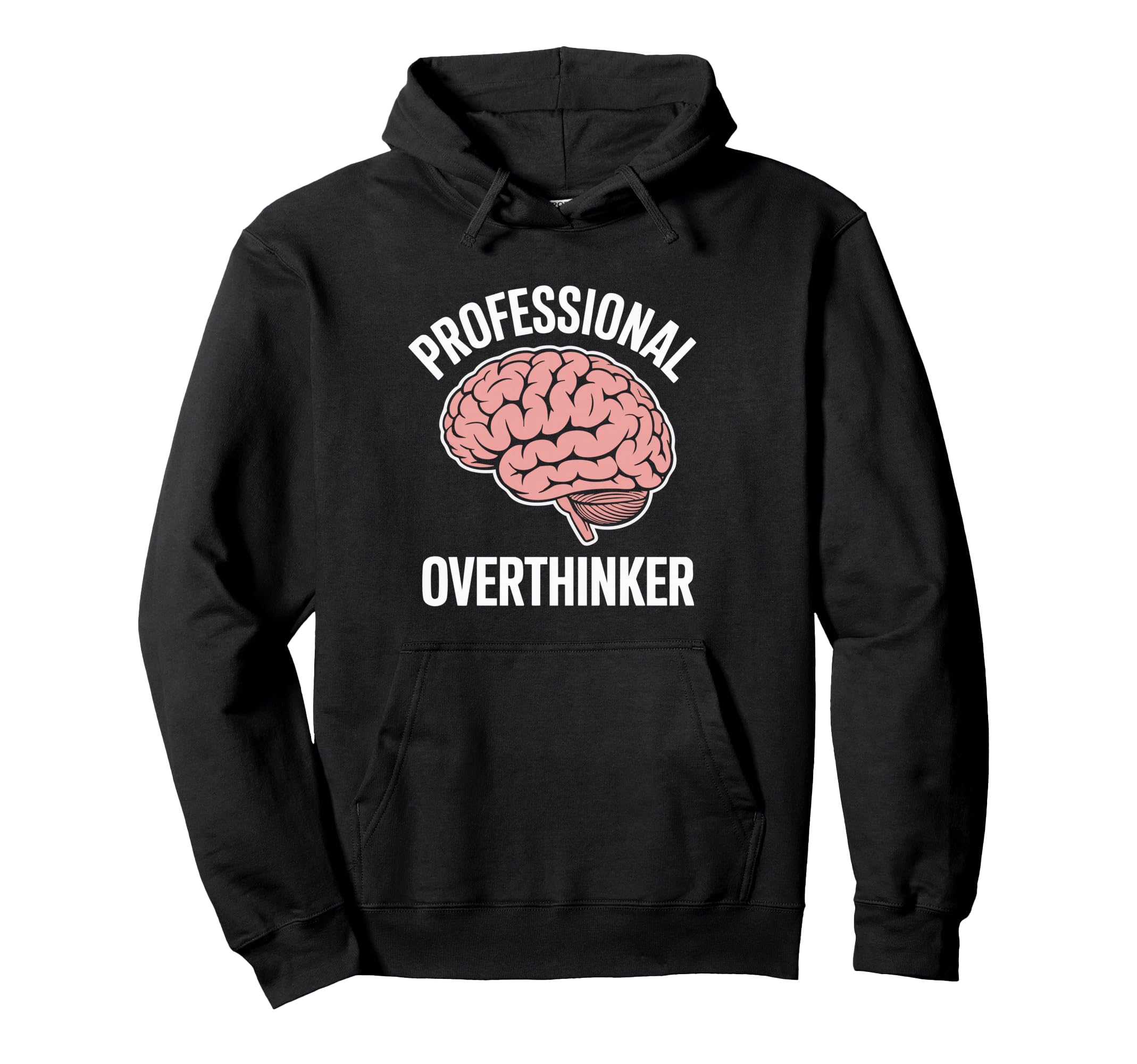 Professional Overthinker Funny Sarcastic Hoodie - Novelty Apparel Unisex - T-Shirt, Sweatshirt, Hoodie