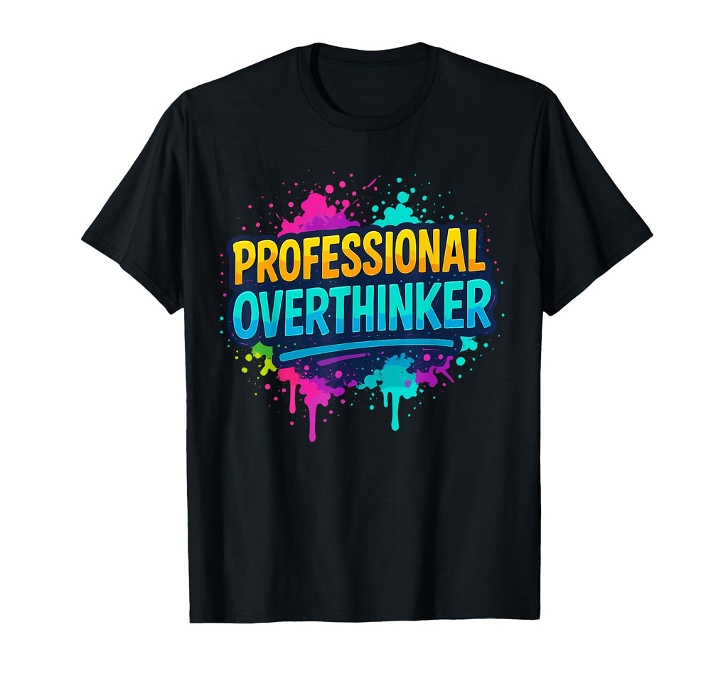 Professional Overthinker Graffiti Street T-Shirt - Novelty Apparel Unisex - T-Shirt, Sweatshirt, Hoodie