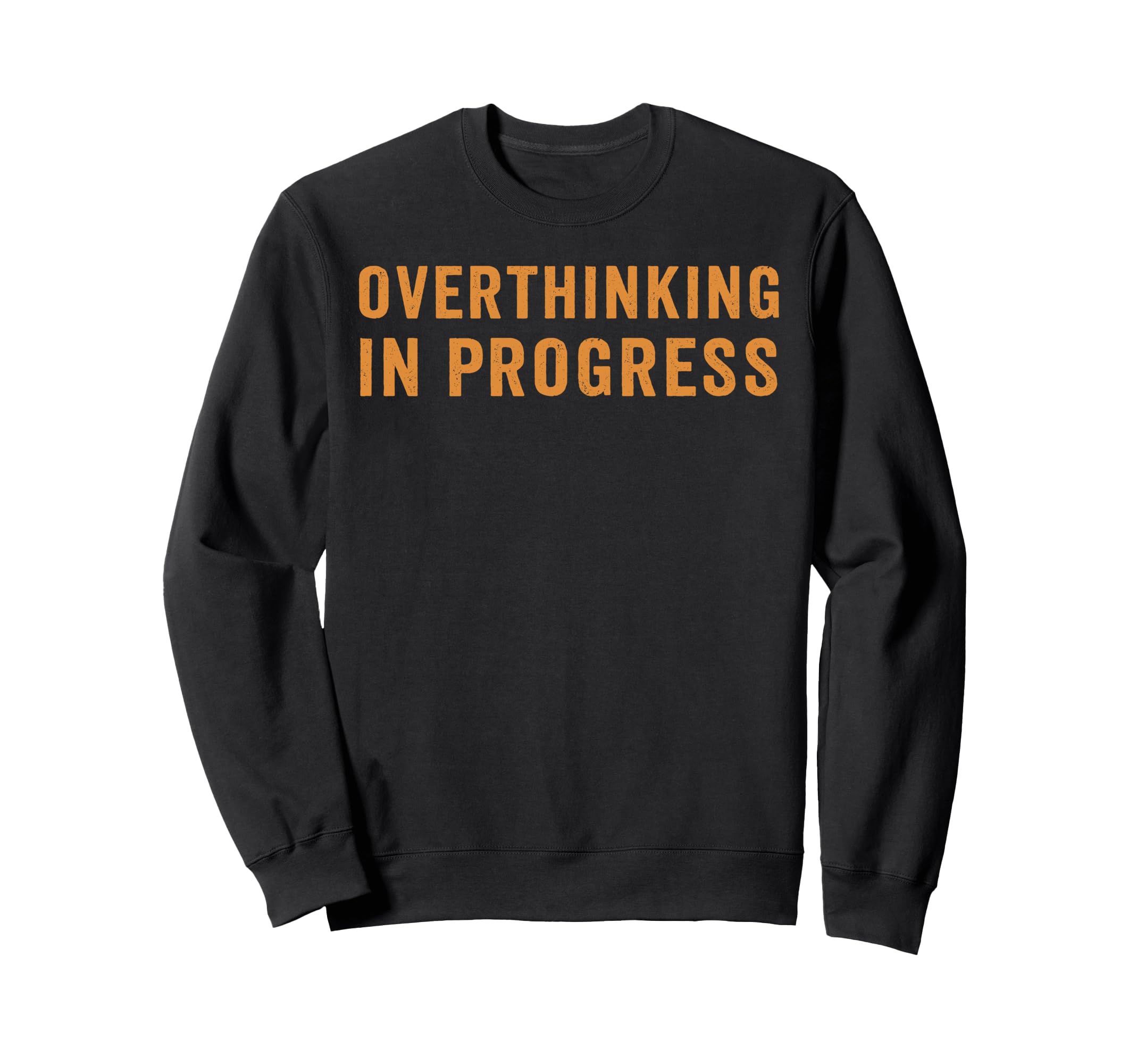 Overthinking Progress Worrier Introvert Sweatshirt - Unique Graphic Unisex - T-Shirt, Sweatshirt, Hoodie