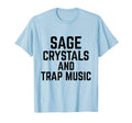 Sage Crystals And Trap Music Chakras T-Shirt - Aesthetic Graphic Men Women - T-Shirt, Sweatshirt, Hoodie