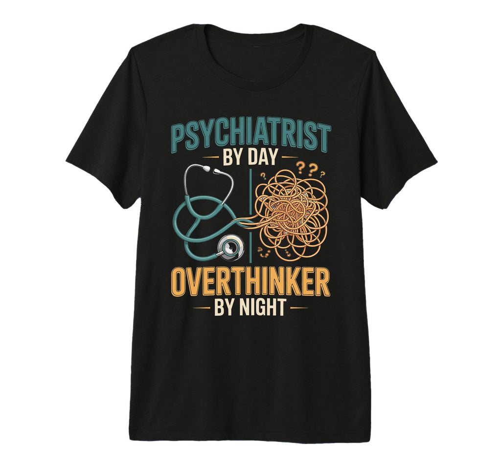 Psychiatrist Day Overthinker Night Tri T-Shirt - Aesthetic Graphic Unisex - T-Shirt, Sweatshirt, Hoodie