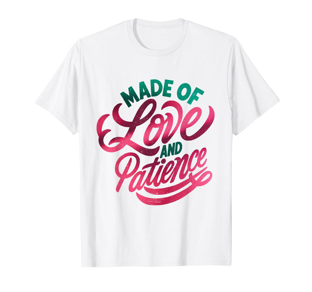 Made Love And Patience Typography T-Shirt - Unique Graphic for Adults - T-Shirt, Sweatshirt, Hoodie