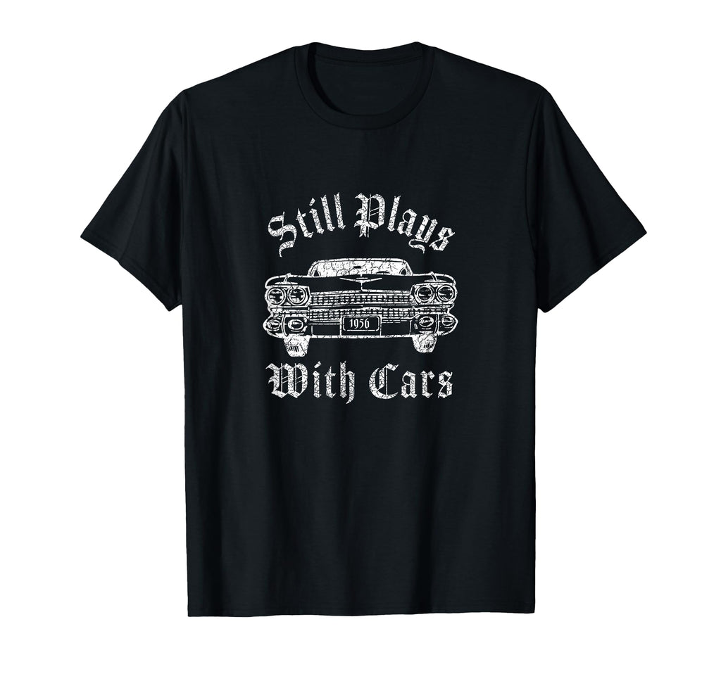 Still Plays Cars T-Shirt - Aesthetic Graphic Unisex - T-Shirt, Sweatshirt, Hoodie