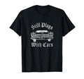 Still Plays Cars T-Shirt - Aesthetic Graphic Unisex - T-Shirt, Sweatshirt, Hoodie
