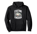 Existing Is Enough Frog Mental Hoodie - Casual Everyday Wear Men Women - T-Shirt, Sweatshirt, Hoodie