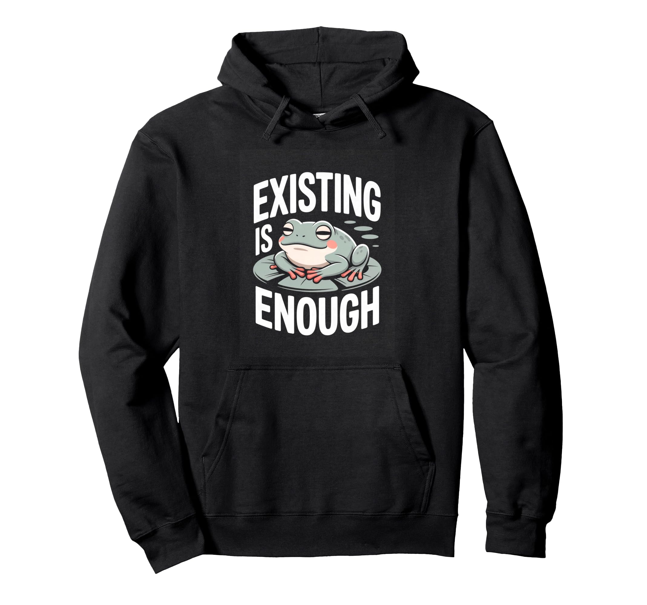 Existing Is Enough Frog Mental Hoodie - Casual Everyday Wear Men Women - T-Shirt, Sweatshirt, Hoodie