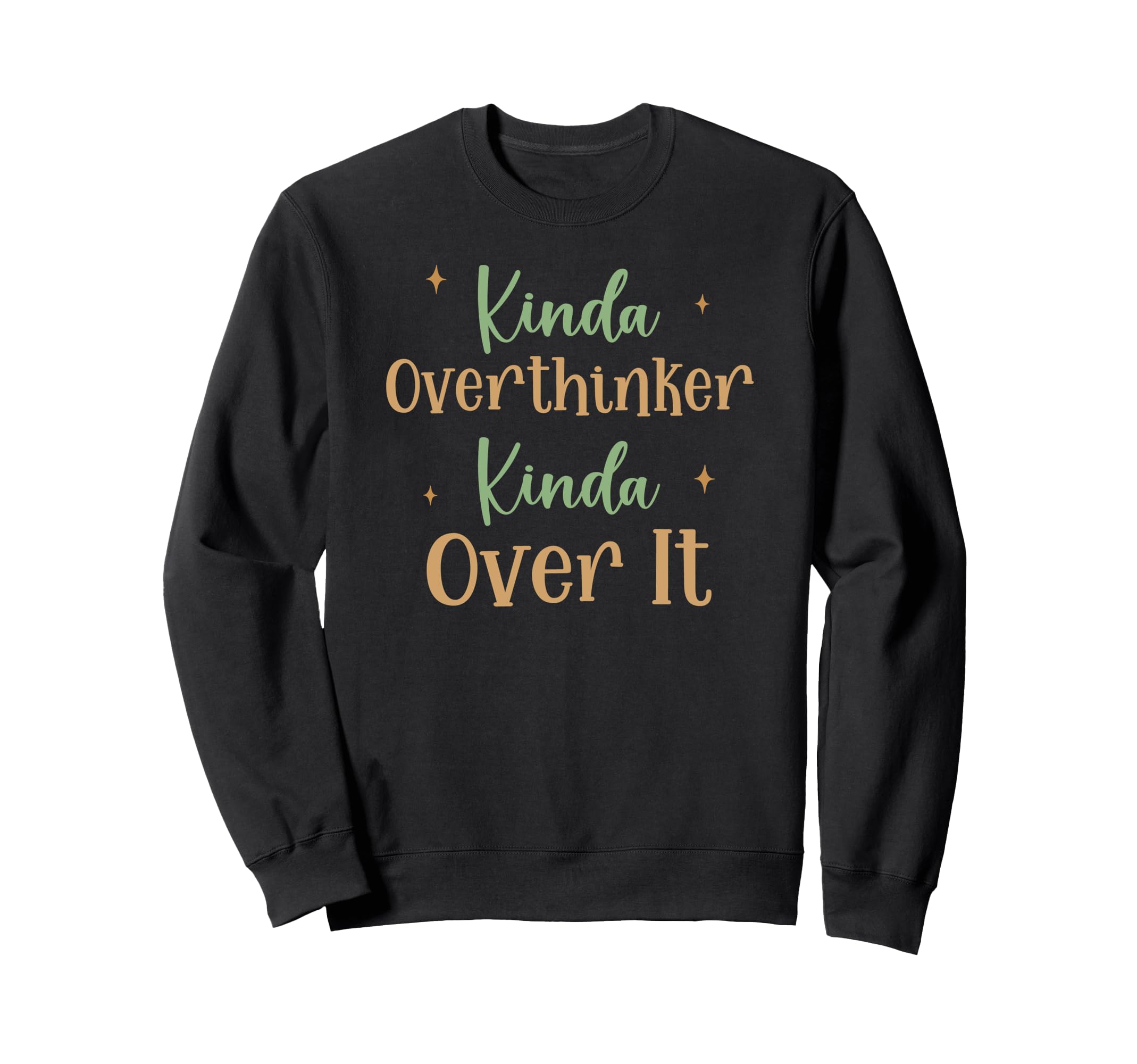 Funny Kinda Overthinker Kinda Sweatshirt - Fun Novelty Design for Adults - T-Shirt, Sweatshirt, Hoodie