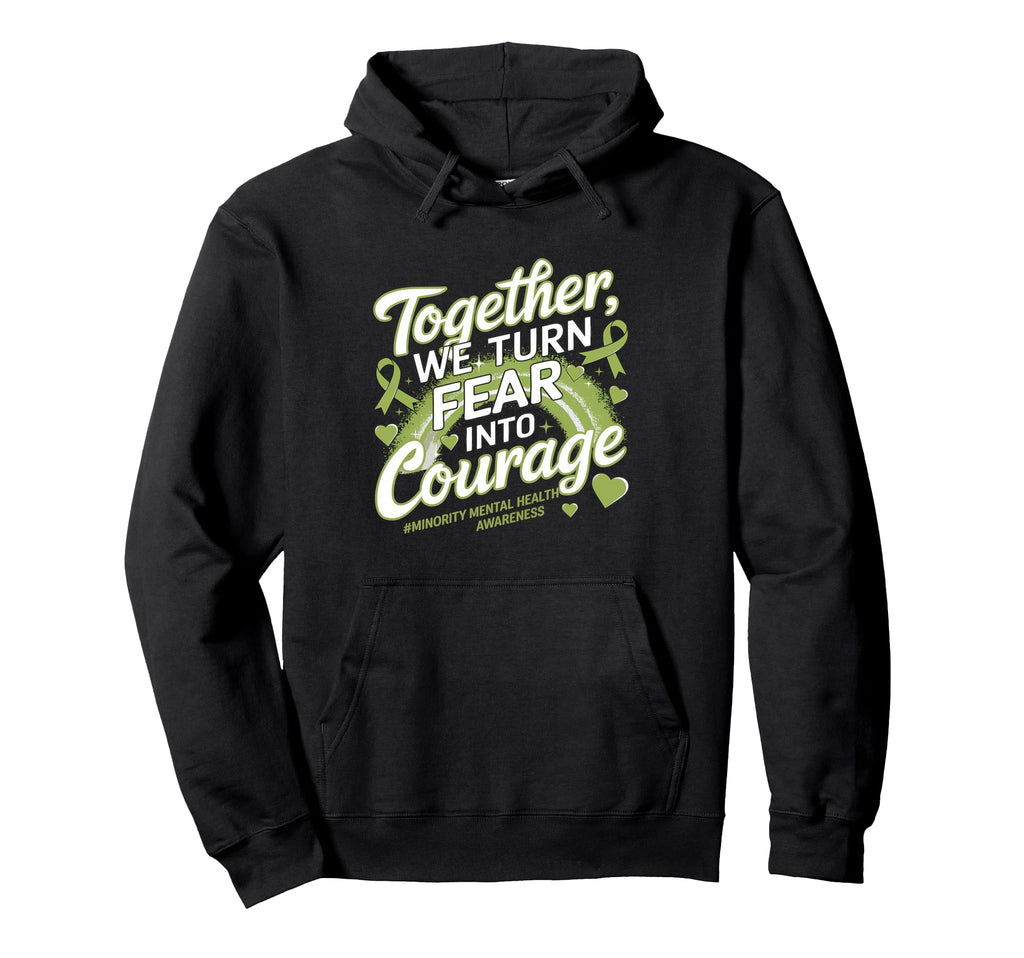 We Turn Fear Into Courage Minority Hoodie - Casual Everyday Wear Men Women - T-Shirt, Sweatshirt, Hoodie