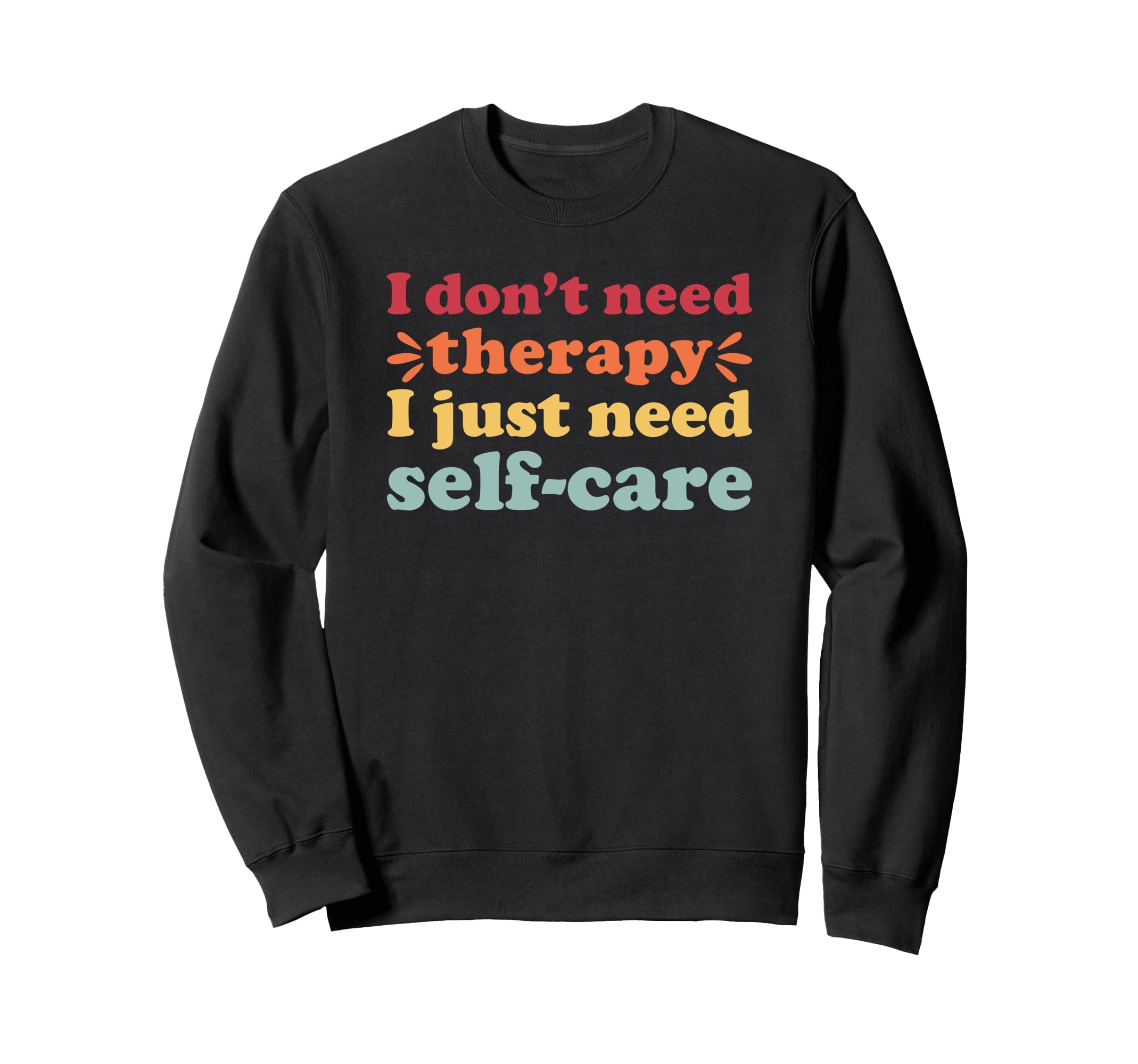 Self Care I Love Self Care And Sweatshirt - Streetwear Style for Adults - T-Shirt, Sweatshirt, Hoodie