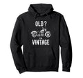 Old Im Funny Motorcycle White Hoodie - Novelty Apparel Men Women - T-Shirt, Sweatshirt, Hoodie