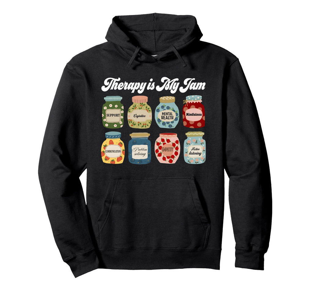 Therapy Is My Jam Therapist Mental Hoodie - Aesthetic Graphic Men Women - T-Shirt, Sweatshirt, Hoodie