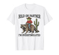 Hold Partner Im Overstimulated T-Shirt - Fun Novelty Design Men Women - T-Shirt, Sweatshirt, Hoodie
