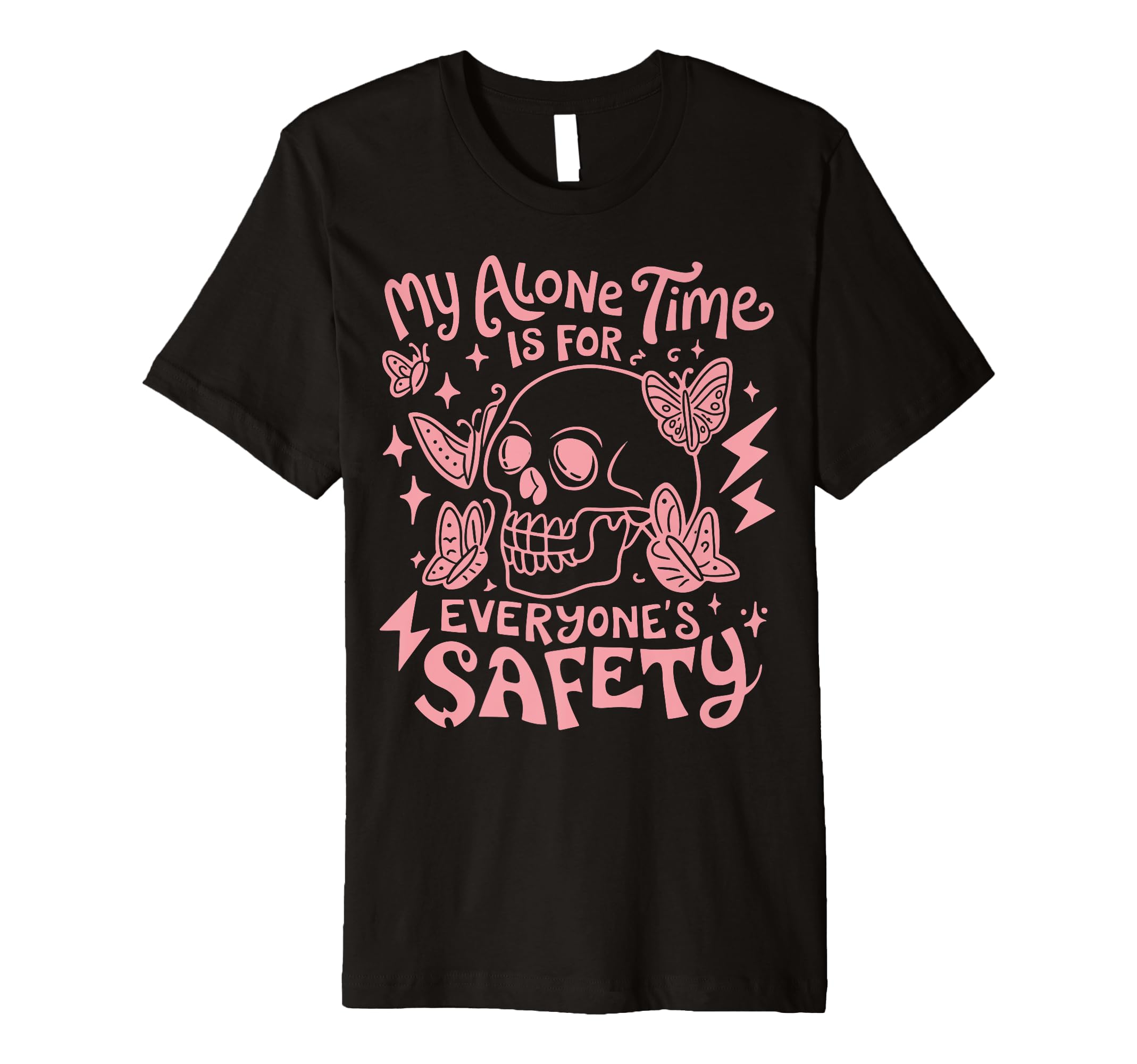 My Alone Time Is Everyones Safety T-Shirt - Custom Art Print for Adults - T-Shirt, Sweatshirt, Hoodie