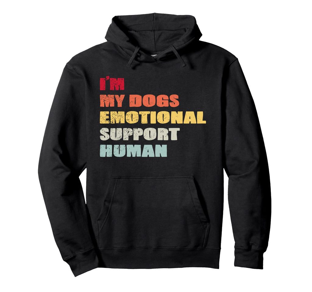 Im My Dogs Emotional Support Human Hoodie - Trendy Graphic Men Women - T-Shirt, Sweatshirt, Hoodie