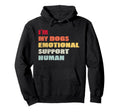 Im My Dogs Emotional Support Human Hoodie - Trendy Graphic Men Women - T-Shirt, Sweatshirt, Hoodie
