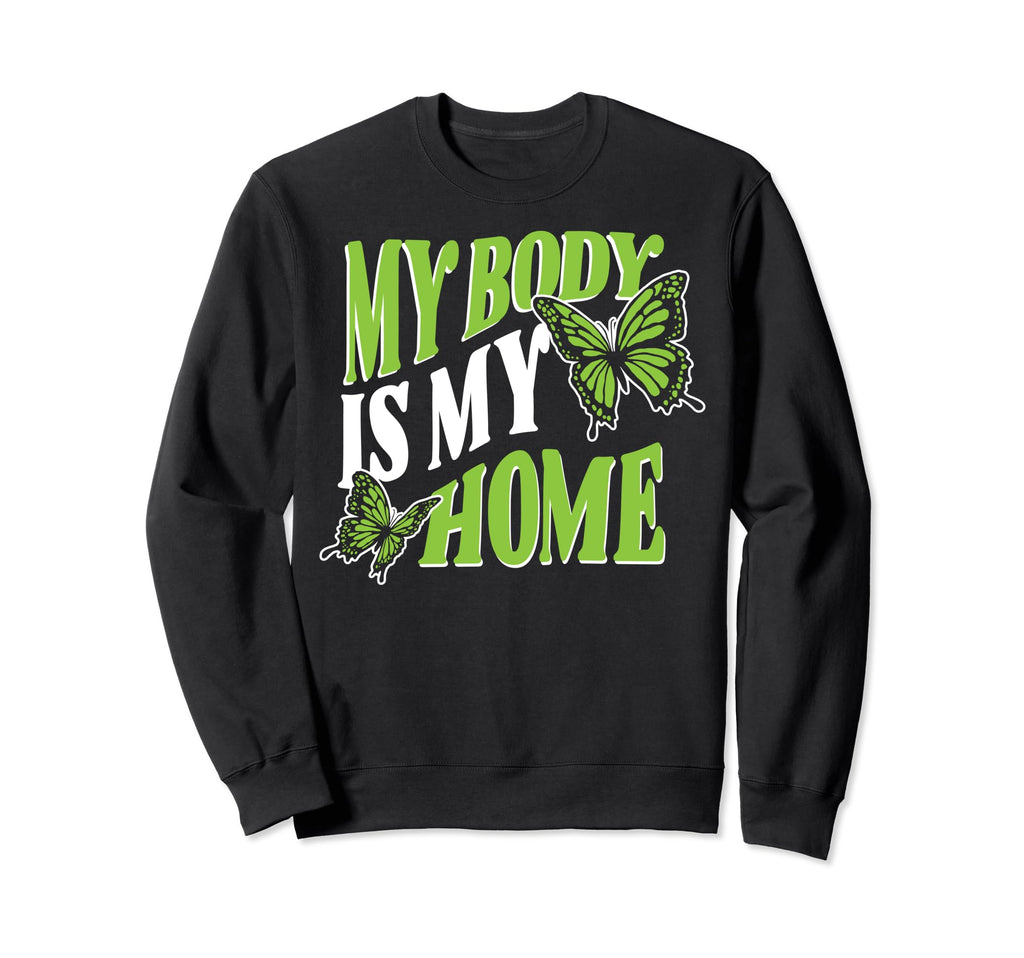 My Body Is My Home Depression Sweatshirt - Fun Novelty Design Men Women - T-Shirt, Sweatshirt, Hoodie