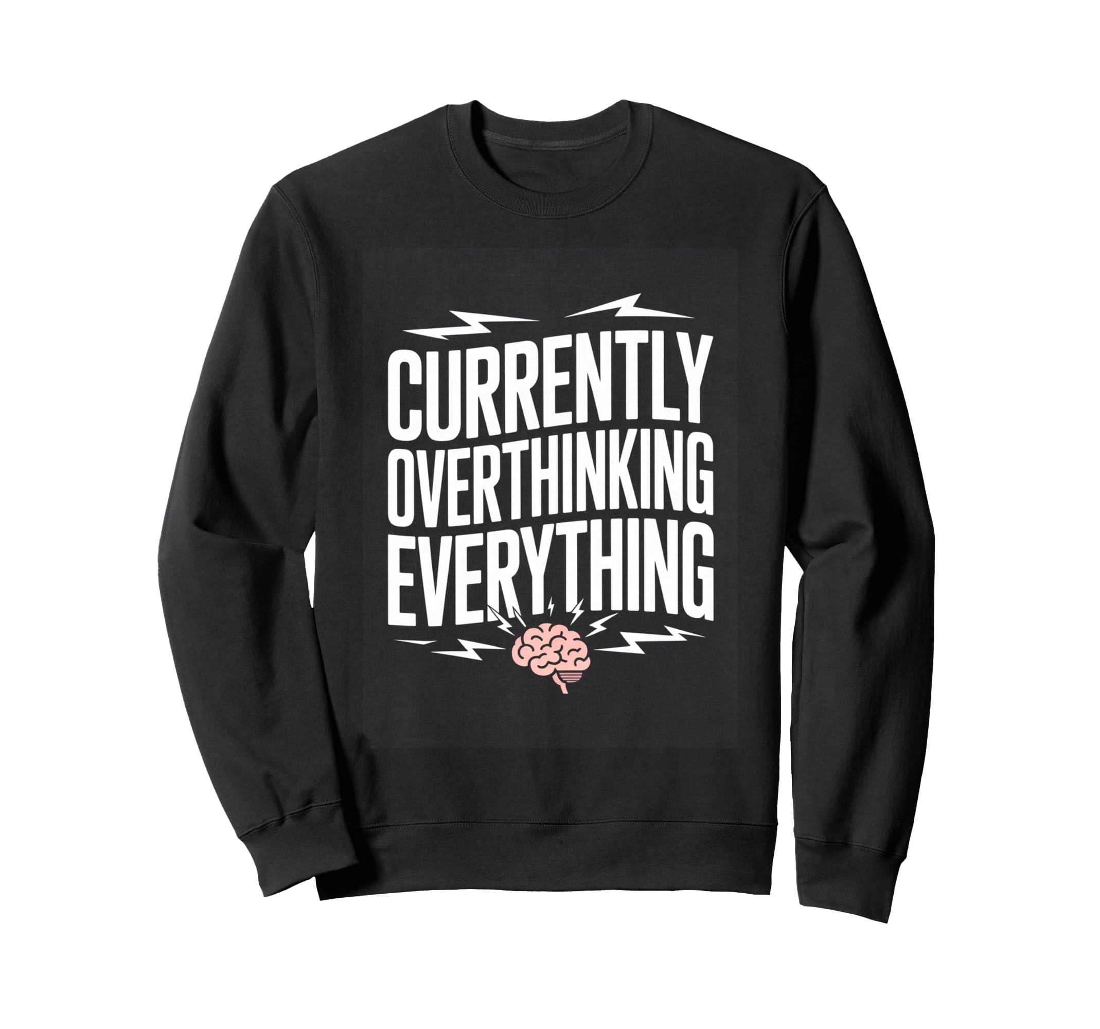 Currently Overthinking Everything Sweatshirt - Fun Novelty Design Unisex - T-Shirt, Sweatshirt, Hoodie