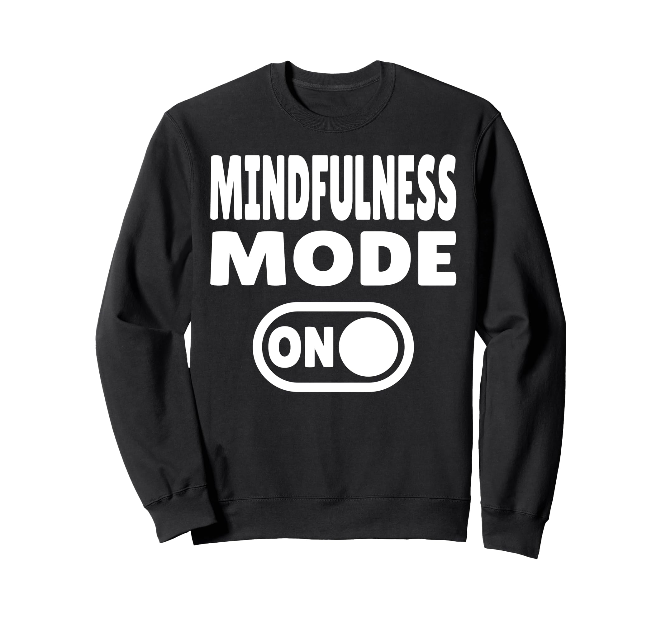 Mindfulness Mode Self Care Sweatshirt - Streetwear Style for Adults - T-Shirt, Sweatshirt, Hoodie