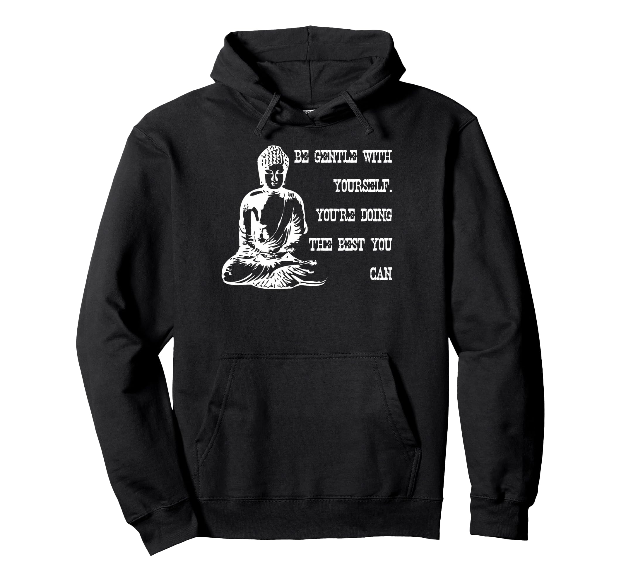 Be Gentle Yourself Buddha Spiritual Hoodie - Novelty Apparel Unisex - T-Shirt, Sweatshirt, Hoodie