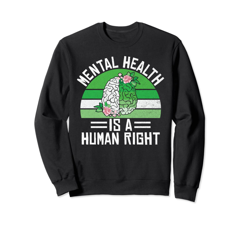 Mental Health Is Human Right Sweatshirt - Aesthetic Graphic for Adults - T-Shirt, Sweatshirt, Hoodie