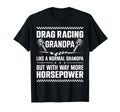 Drag Racing Race Car Grandpa Drag T-Shirt - Fun Novelty Design Unisex - T-Shirt, Sweatshirt, Hoodie
