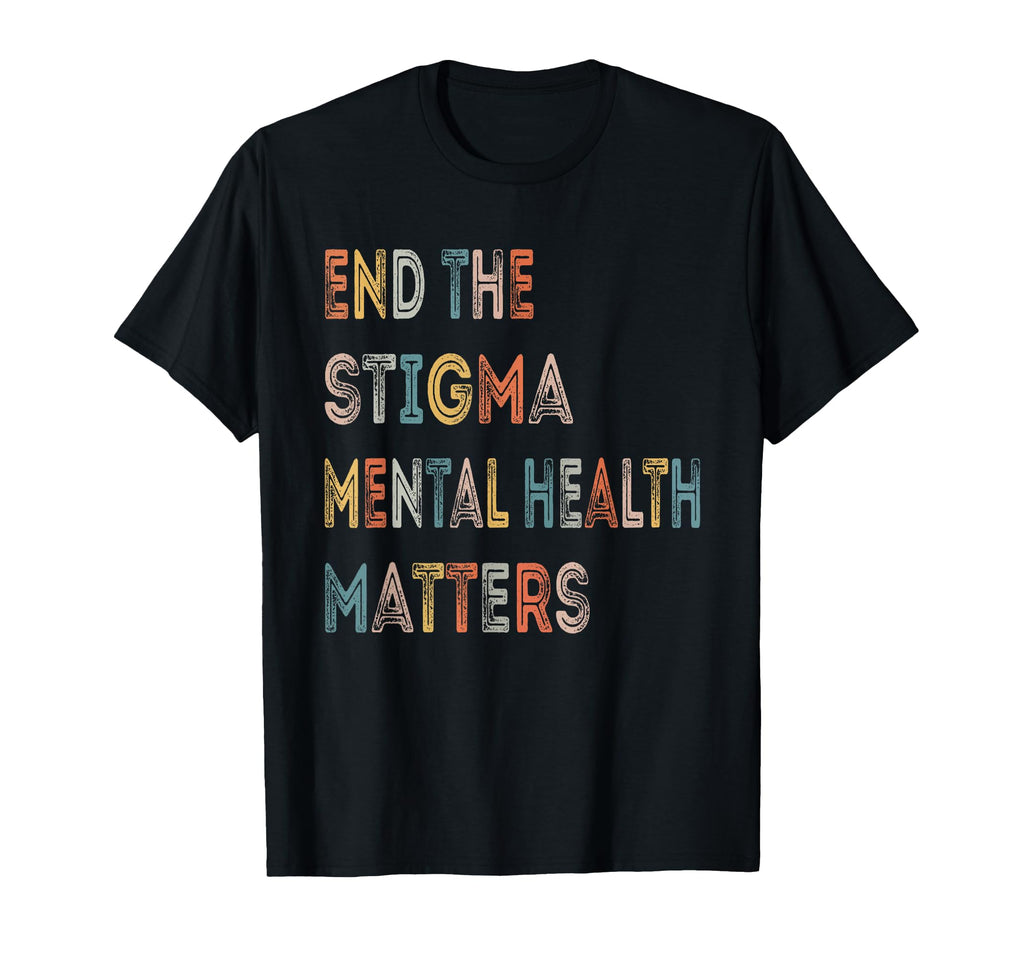 End Stigma Mental Health Matters T-Shirt - Fun Novelty Design for Adults - T-Shirt, Sweatshirt, Hoodie