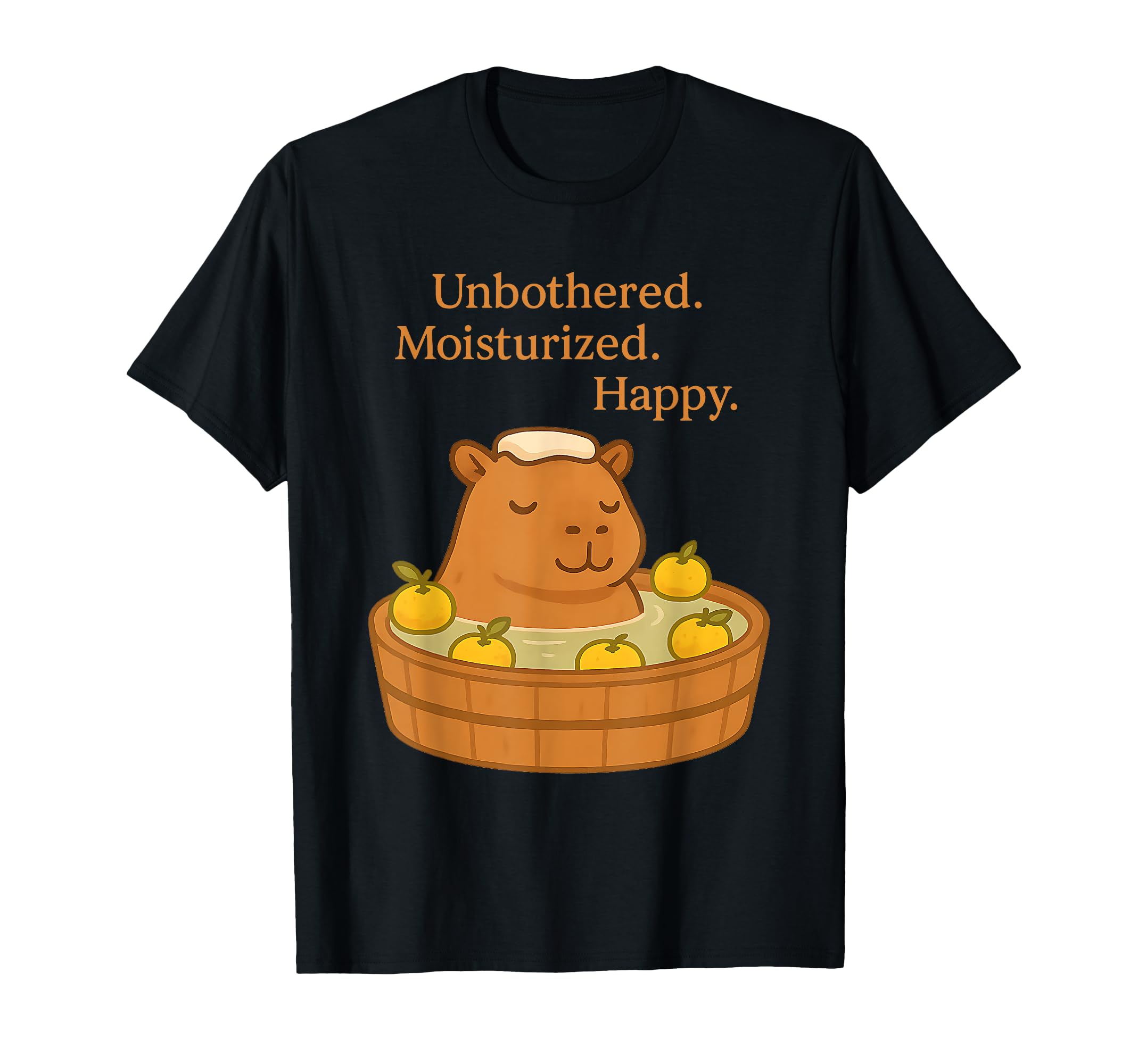 Unbothered Moisturized Happy Funny T-Shirt - Novelty Apparel for Adults - T-Shirt, Sweatshirt, Hoodie