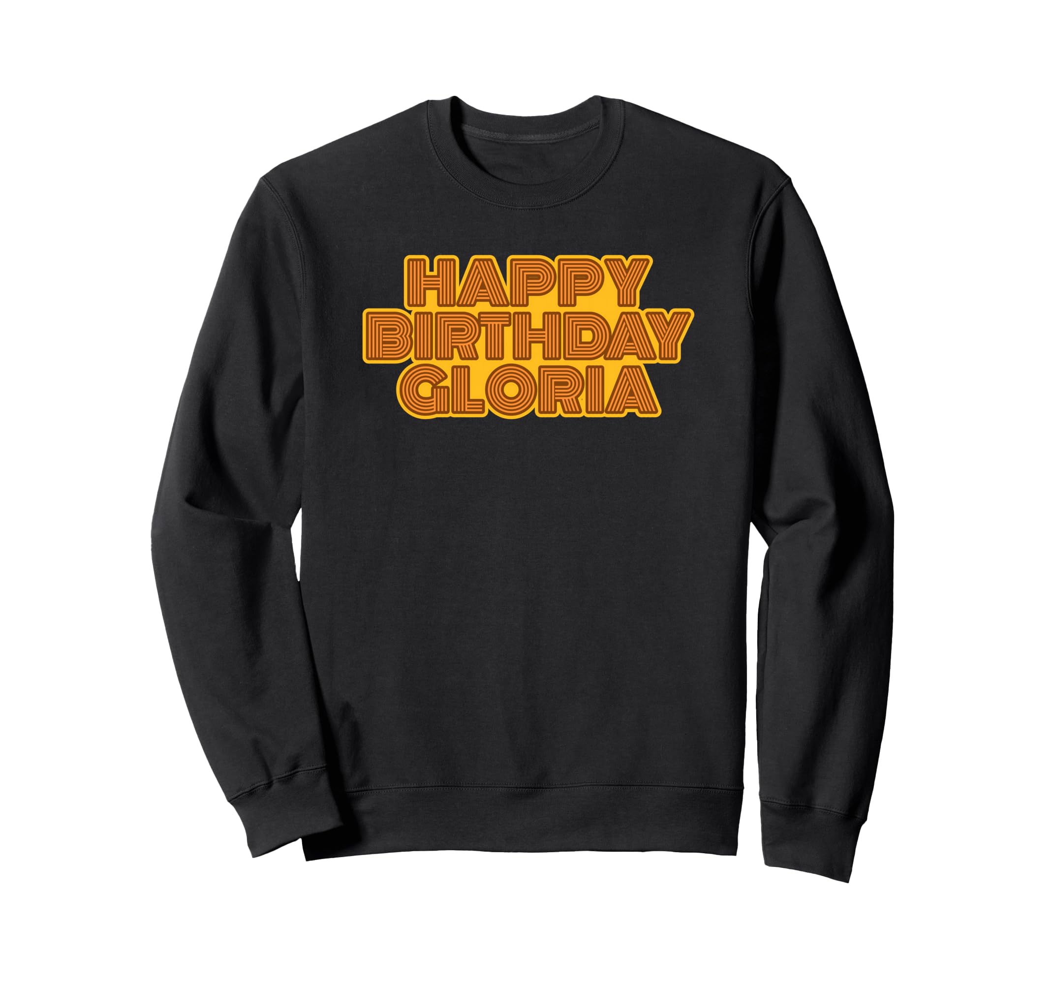 Happy Birthday Gloria Personalized Sweatshirt - Novelty Apparel for Adults - T-Shirt, Sweatshirt, Hoodie