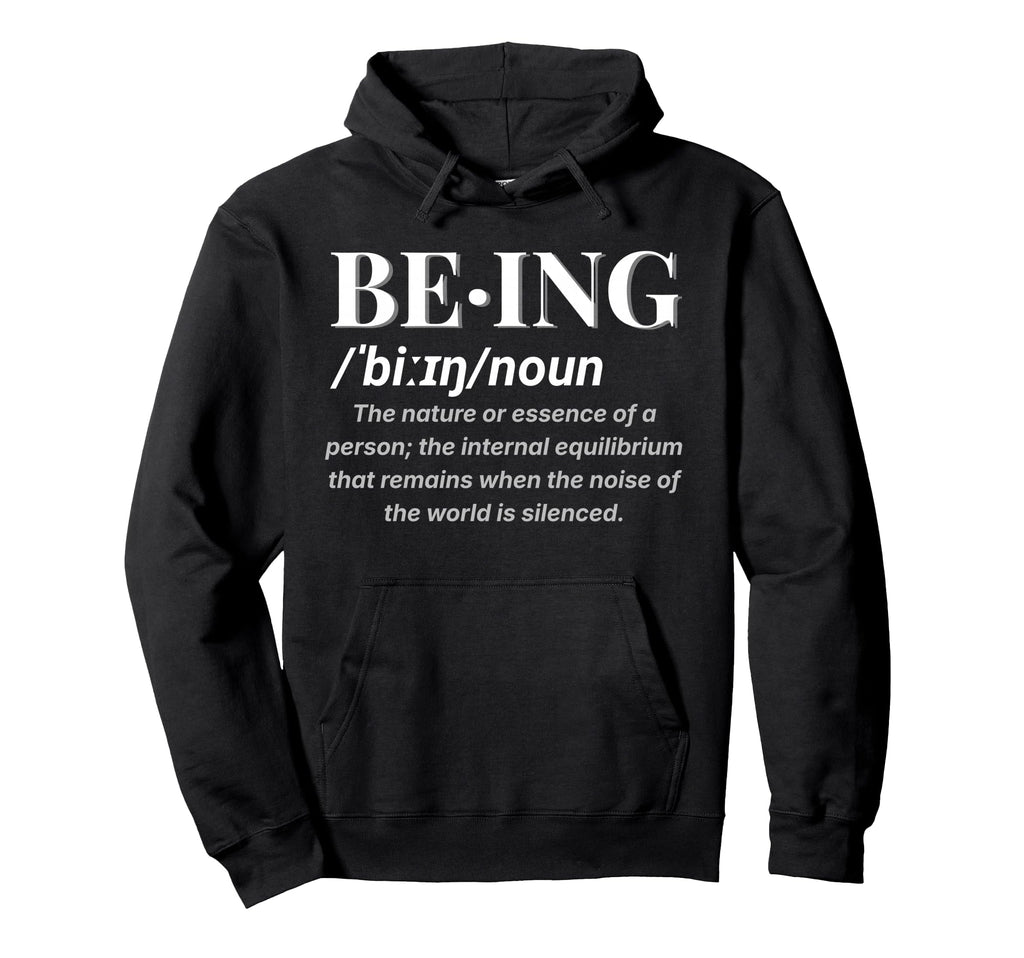Being Definition Deep Meaning Hoodie - Fun Novelty Design for Adults - T-Shirt, Sweatshirt, Hoodie