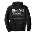 Being Definition Deep Meaning Hoodie - Fun Novelty Design for Adults - T-Shirt, Sweatshirt, Hoodie