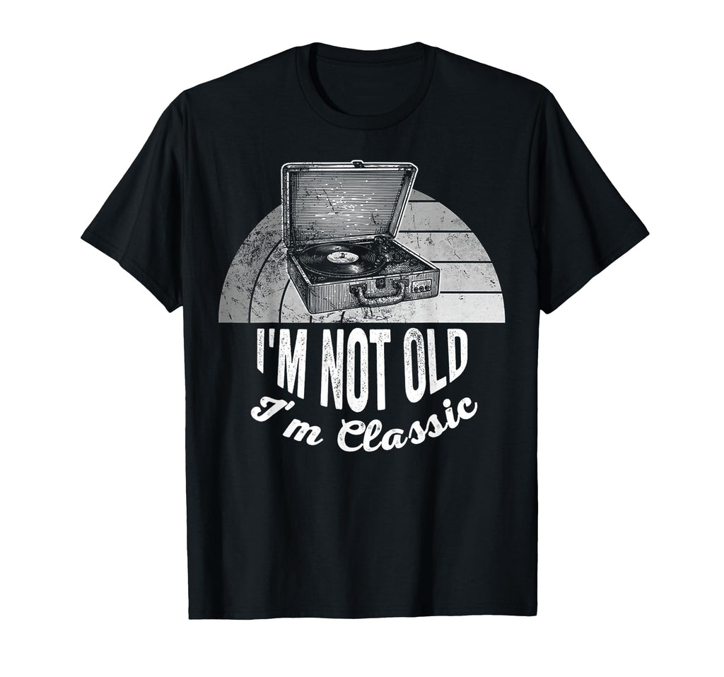 Im Not Old Im Record Player T-Shirt - Fun Novelty Design for Adults - T-Shirt, Sweatshirt, Hoodie